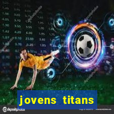 jovens titans cavando fortunas